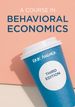 A Course in Behavioral Economics